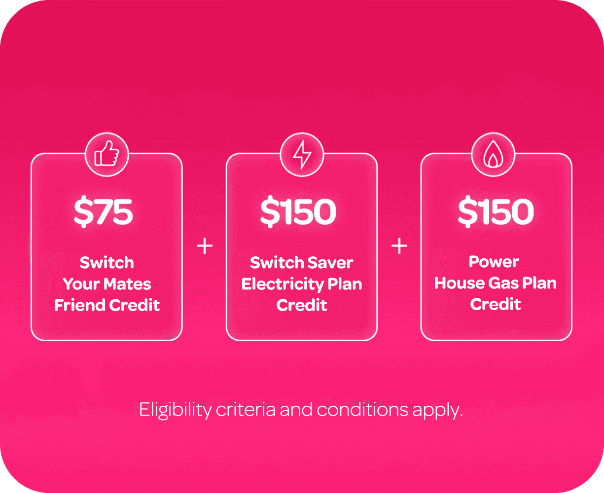 Combine credits for switching to Powershop and signing up for a Switch Saver Electricity Plan and a Power House Gas Plan